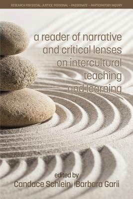 A Reader of Narrative and Critical Lenses on Intercultural Teaching and Learning - Schlein, Candace (Editor), and Garii, Barbara (Editor), and He, Ming Fang (Editor)