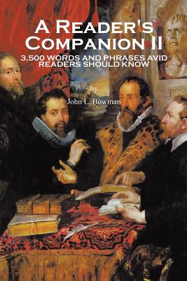 A Reader's Companion II: 3,500 Words and Phrases Avid Readers Should Know - Bowman, John L