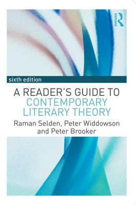 A Reader's Guide to Contemporary Literary Theory - Selden, Raman, and Widdowson, Peter, and Brooker, Peter