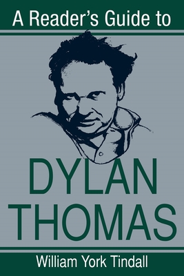 A Reader's Guide to Dylan Thomas - Tindall, William