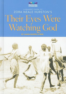 A Reader's Guide to Zora Neale Hurston's Their Eyes Were Watching God - Baskes Litwin, Laura