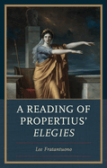 A Reading of Propertius' Elegies