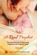 A Real Prophet: The Great Rewards of Welcoming Prophets & the Prophetic Today