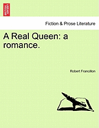 A Real Queen: A Romance