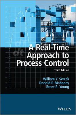 A Real-Time Approach to Process Control - Svrcek, William Y., and Mahoney, Donald P., and Young, Brent R.