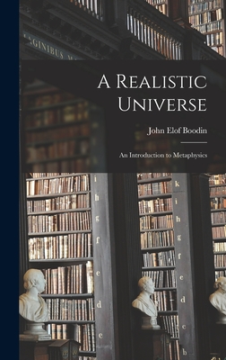 A Realistic Universe: An Introduction to Metaphysics - Boodin, John Elof