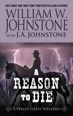 A Reason to Die - Johnstone, William W, and Jonstone, J A