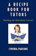 A Recipe Book for Tutors: Teaching the Kinesthetic Learner