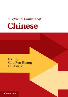 A Reference Grammar of Chinese - Huang, Chu-Ren (Editor), and Shi, Dingxu (Editor)