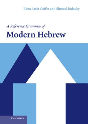 A Reference Grammar of Modern Hebrew - Coffin, Edna Amir, and Bolozky, Shmuel