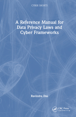 A Reference Manual for Data Privacy Laws and Cyber Frameworks - Das, Ravindra