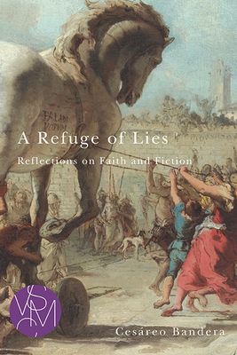 A Refuge of Lies: Reflections on Faith and Fiction - Bandera, Cesreo