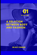 A Relation between body and fashion. Volume 1: Volume 1