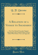 A Relation of a Voyage to Sagadahoc: Now First Printed from the Original Manuscript in the Lambeth Palace Library, Edited with Preface Notes and Appendix (Classic Reprint)