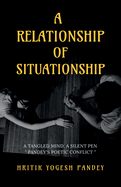 A Relationship of Situationship: A Tangled Mind, A Silent Pen: "Pandey's Poetic Conflict"