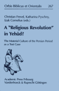 A 'Religious Revolution' in Yehud?: The Material Culture of the Persian Period as a Test Case