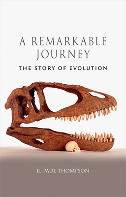 A Remarkable Journey: The Story of Evolution - Thompson, R. Paul