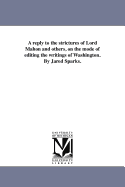 A Reply to the Strictures of Lord Mahon and Others, on the Mode of Editing the Writings of Washington