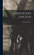 A Reporter's Lincoln