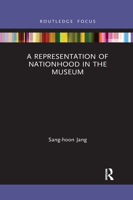 A Representation of Nationhood in the Museum - Jang, Sang-Hoon