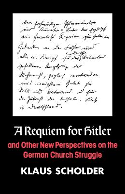 A Requiem for Hitler and Other New Perspctives on the German Church Struggle - Scholder, Klaus