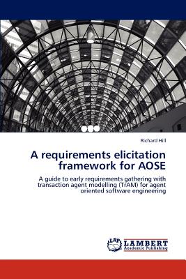 A requirements elicitation framework for AOSE - Hill, Richard, Sir