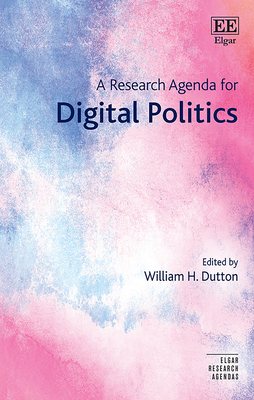 A Research Agenda for Digital Politics - Dutton, William H. (Editor)