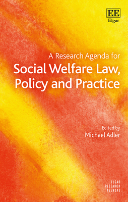A Research Agenda for Social Welfare Law, Policy and Practice - Adler, Michael (Editor)