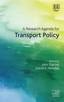 A Research Agenda for Transport Policy - Stanley, John (Editor), and Hensher, David A (Editor)