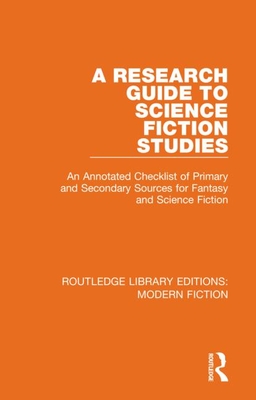 A Research Guide to Science Fiction Studies: An Annotated Checklist of Primary and Secondary Sources for Fantasy and Science Fiction - Tymn, Marshall B. (Editor), and Schlobin, Roger C. (Editor), and Currey, Lloyd W. (Editor)