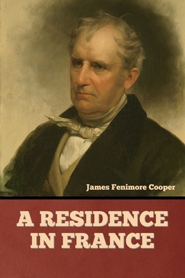 A Residence in France - Cooper, James Fenimore
