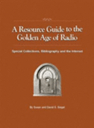 A Resource Guide to the Golden Age of Radio: Special Collections, Bibliography and the Internet