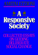 A Responsive Society: Collected Essays on Guiding Deliberate Social Change