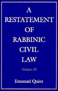 A Restatement of Rabbinic Civil Law Volume 3: Volume 3
