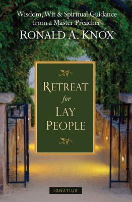 A Retreat for Lay People: Spiritual Guidance for Christian Living - Knox, Monsignor Ronald