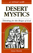 A Retreat with Desert Mystics: Thirsting for the Reign of God - Mundy, Linus
