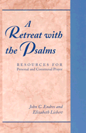 A Retreat with the Psalms: Resources for Personal and Communal Prayer