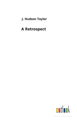 A Retrospect - Taylor, J Hudson