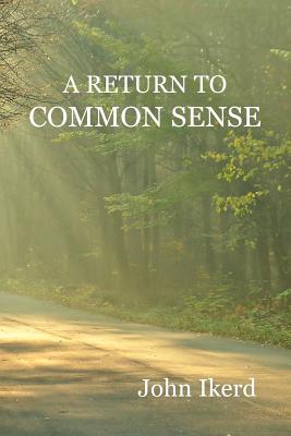 A Return to Common Sense - Ikerd, John