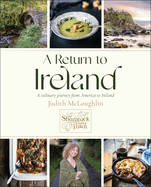A Return to Ireland: A Culinary Journey from America to Ireland, Includes Over 100 Recipes