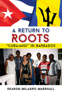 A Return to Roots: Cubajans in Barbados