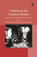 A Return to the Common Reader: Print Culture and the Novel, 18501900