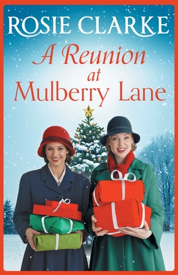 A Reunion at Mulberry Lane: A festive heartwarming saga from Rosie Clarke - Clarke, Rosie