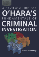 A Review Guide for O'Hara's Fundamentals of Criminal Investigation