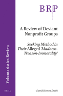A Review of Deviant Nonprofit Groups: Seeking Method in Their Alleged 'madness-Treason-Immorality'