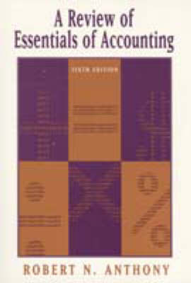 A Review of Essentials of Accounting, 6th Ed. [By] Robert N. Anthony - Schwarzkopf, David L, and Anthony, Robert N, and Rigney, James (Editor)