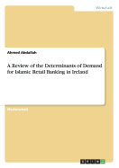 A Review of the Determinants of Demand for Islamic Retail Banking in Ireland