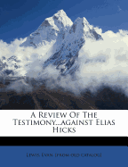 A Review of the Testimony...Against Elias Hicks