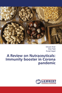 A Review on Nutraceuticals: Immunity booster in Corona pandemic