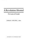 A Revolution Aborted: The Lessons of Grenada